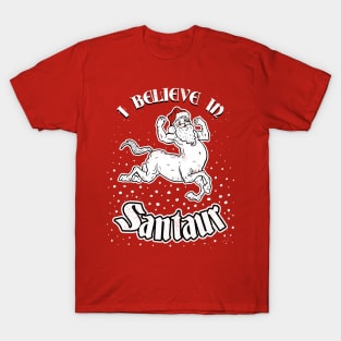 I Believe In Santaur T-Shirt